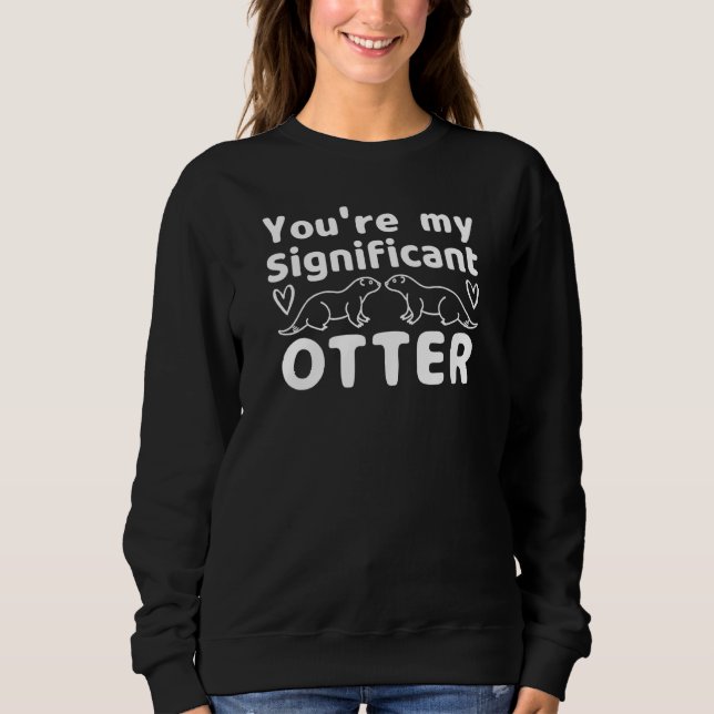 Du bist mein bedeutender Valentinstag-Wortwitz Sweatshirt (Vorderseite)