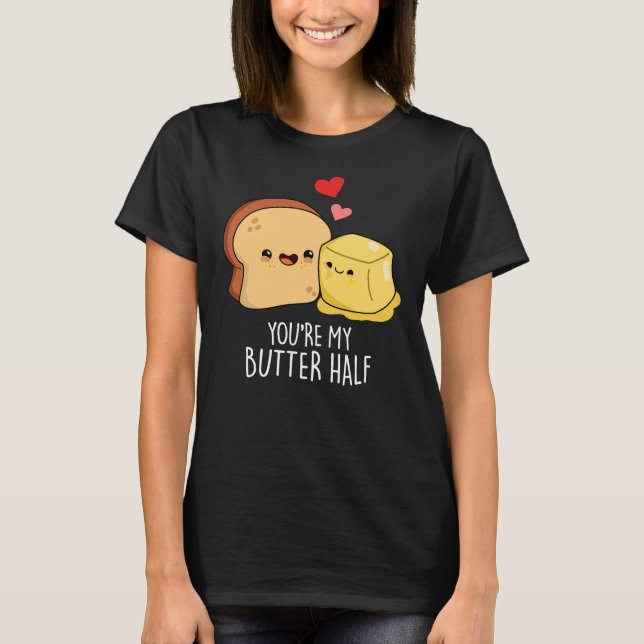Du bist mein Butter halb Funny Toast Pun Dark BG T-Shirt (Vorderseite)