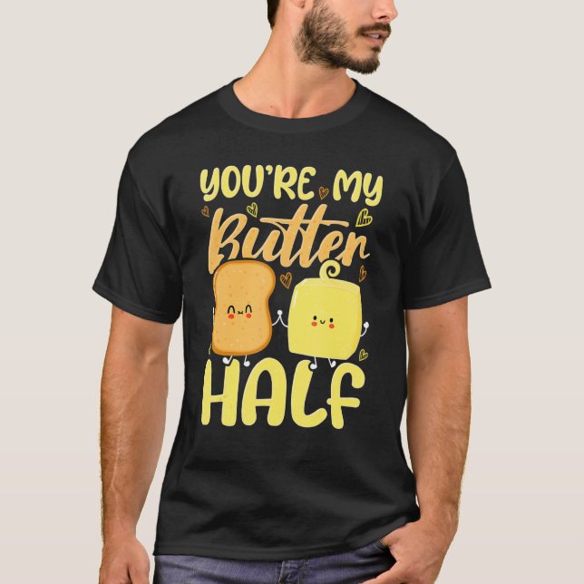 Du bist mein Butter halb Valentinstag T-Shirt (Vorderseite)