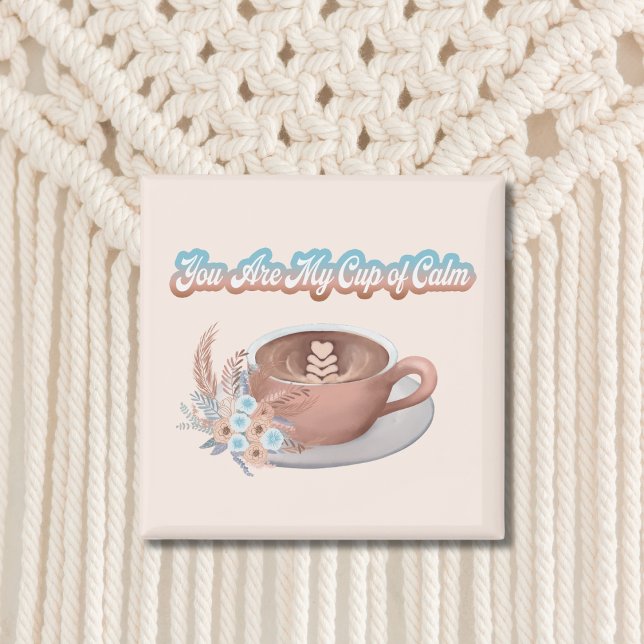 Du bist mein Cup von Calm Boho Latte Magnet (Von Creator hochgeladen)