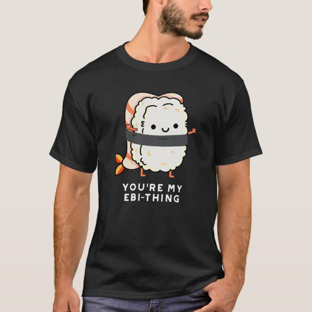 Du bist mein Ebi-Thing Funny Sushi Pun Dark BG T-Shirt (Vorderseite)