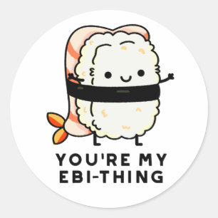 Du bist mein Ebi-Thing Funny Sushi Pun Runder Aufkleber