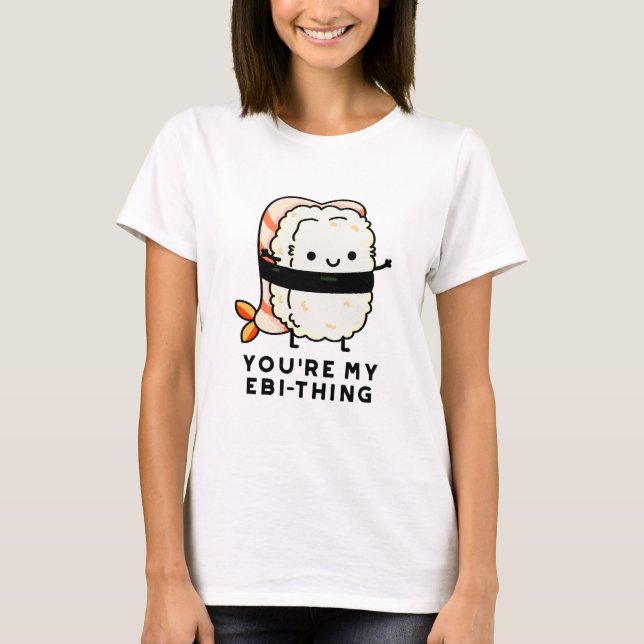 Du bist mein Ebi-Thing Funny Sushi Pun T-Shirt (Vorderseite)