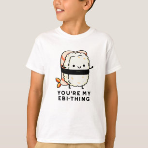 Du bist mein Ebi-Thing Funny Sushi Pun T-Shirt