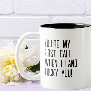 "Du bist mein erster Anruf, wenn ich lande, Glück  Zweifarbige Tasse