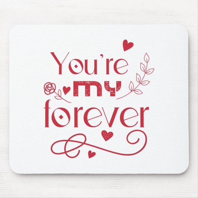 Du bist mein ewiges Valentinstag-Geschenk Mousepad (Vorne)