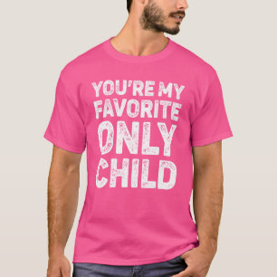 Du bist mein Lieblings-Einzelkind, passende Mütter T-Shirt