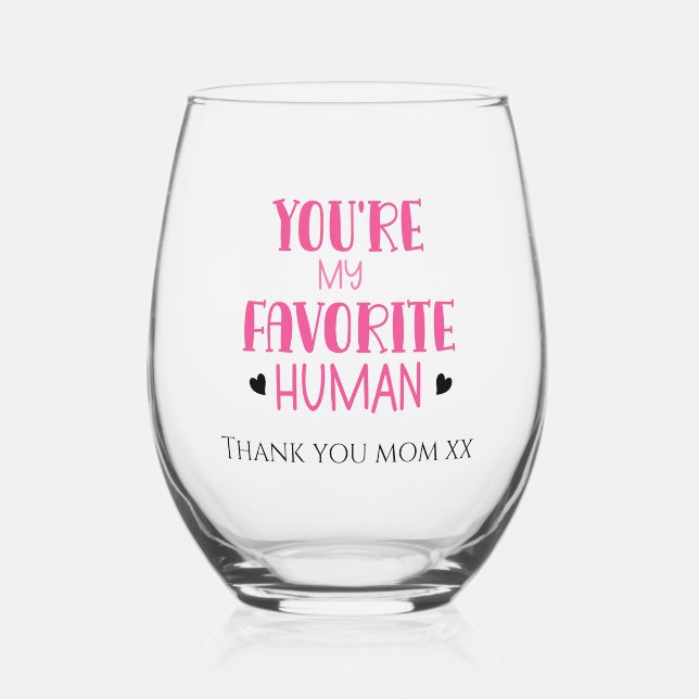 Du bist mein Lieblingsglas aus menschlichem Wein,  Weinglas Ohne Stiel (Vorderseite)