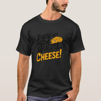 Du bist mein Squeeze und Käse lustiger Spruch T-Shirt