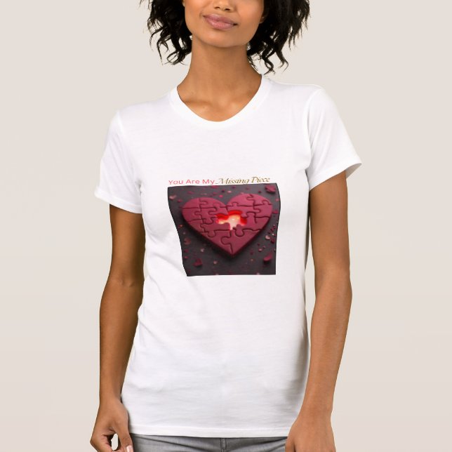 Du bist mein Vermisstes Stück. T-Shirt (Vorderseite)