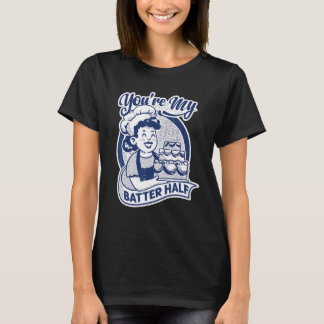 Du bist meine bessere Hälfte Kuchen Backen B T-Shirt