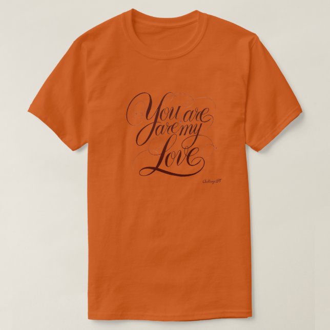 Du bist meine Liebe Kalligrafie T - Shirt (Design vorne)