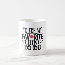 Du bist meine Lieblingsbeschäftigung, ein tolles Z Kaffeetasse