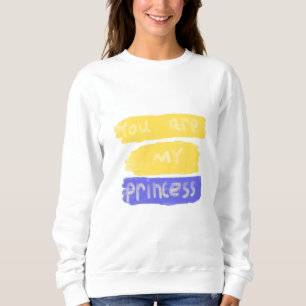 Du bist meine Prinzessin in Textkunst Sweatshirt