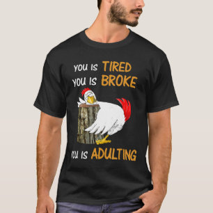 Du Bist Müde Du Bist Pleite Du Bist Erwachsenwerde T-Shirt