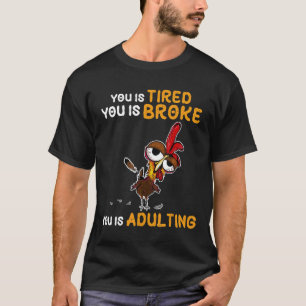 Du Bist Müde Du Bist Pleite Du Bist Erwachsenwerde T-Shirt
