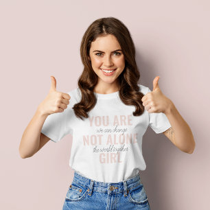 Du bist nicht allein Mädchen Positive Motivationsz T-Shirt