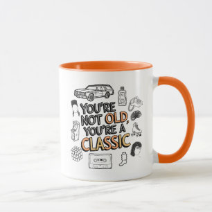 Du bist nicht alt, du bist ein Klassiker Tasse