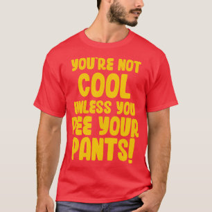 Du bist nicht cool, wenn du dir nicht in die Hose T-Shirt