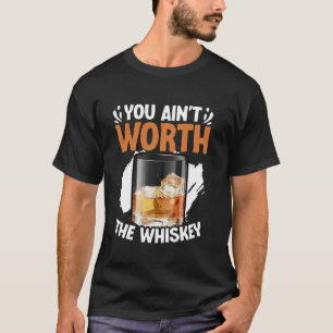Du bist nicht das "Whiskey Western Country" wert T-Shirt