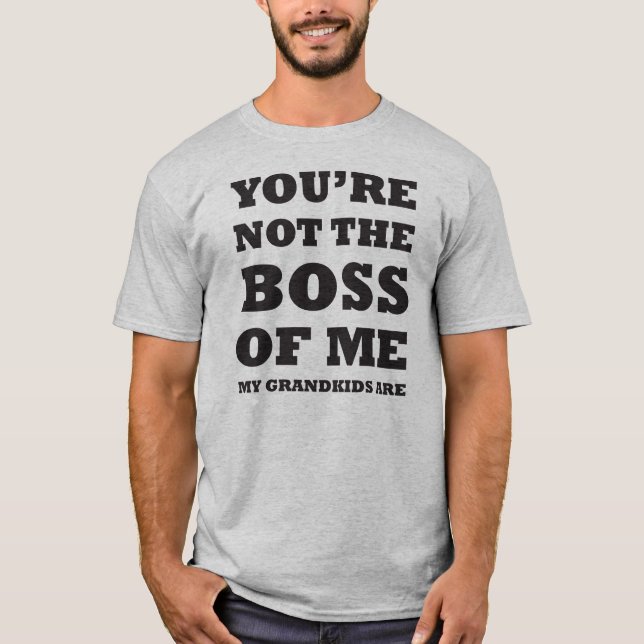 Du bist nicht der Boss von mir, meine Enkel sind T-Shirt (Vorderseite)