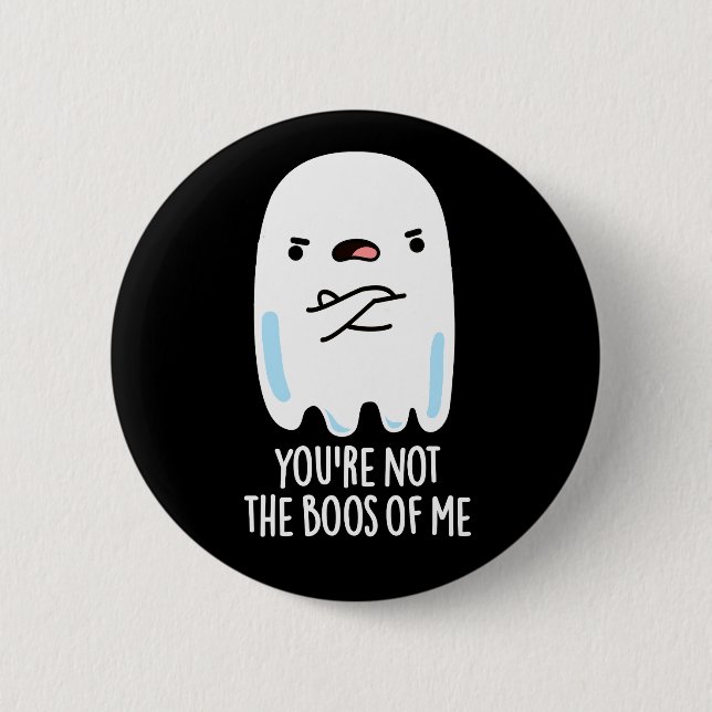 Du bist nicht die Boos von mir Funny Ghost Pun Dar Button (Vorderseite)