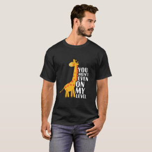 Du bist nicht einmal auf meinem Level Funny Giraff T-Shirt