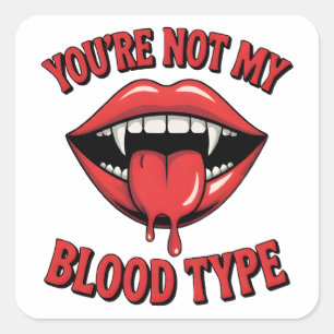 Du bist nicht mein Bluttyp Vampire Mouth Quadratischer Aufkleber
