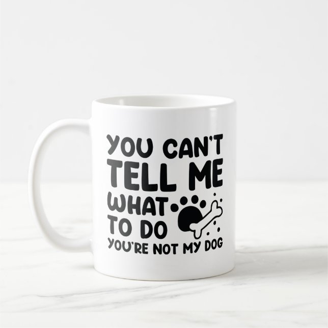 Du bist nicht mein Hund Kaffeetasse (Links)