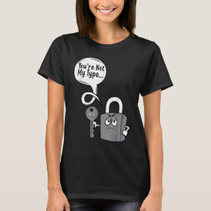 Du bist nicht mein Typ Schloss Schlüssel Schlosser T-Shirt