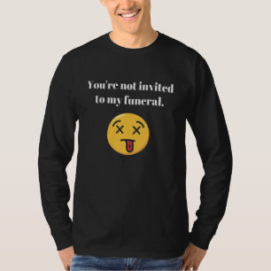 Du bist nicht Vintag zu meiner Beerdigung Sarcasm T-Shirt