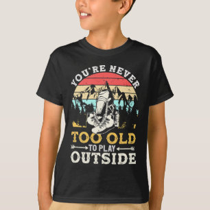 Du bist nie zu alt, um außerhalb des Berges Hiki z T-Shirt