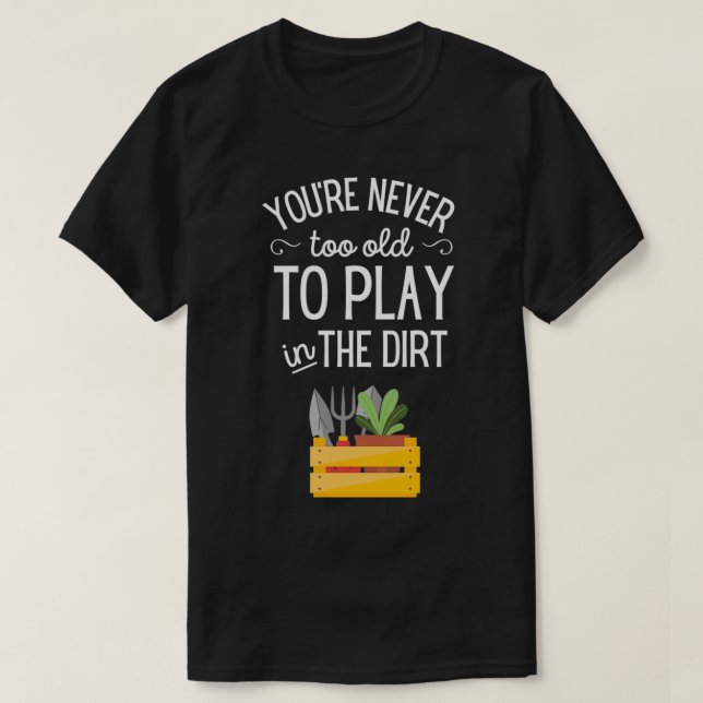 Du bist nie zu alt, um im Coolen Geschenk zu spiel T-Shirt (Design vorne)