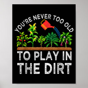 Du bist nie zu alt, um im Dreck zu spielen, lustig Poster