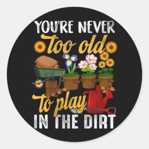 Du bist nie zu alt, um im Schattengarten zu spiele Runder Aufkleber