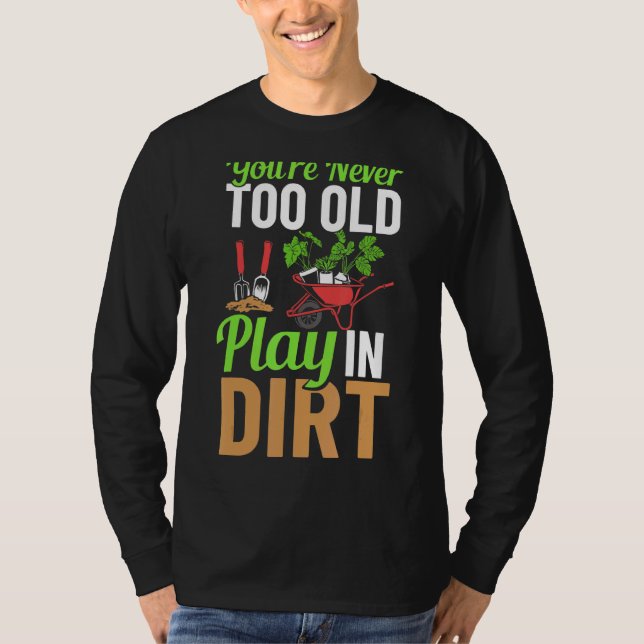 Du bist nie zu alt, um im Schattengarten zu spiele T-Shirt (Vorderseite)