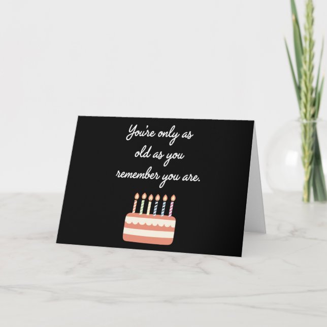 Du bist nur so alt, wie du dich erinnerst, du bist einladung (Vorderseite)