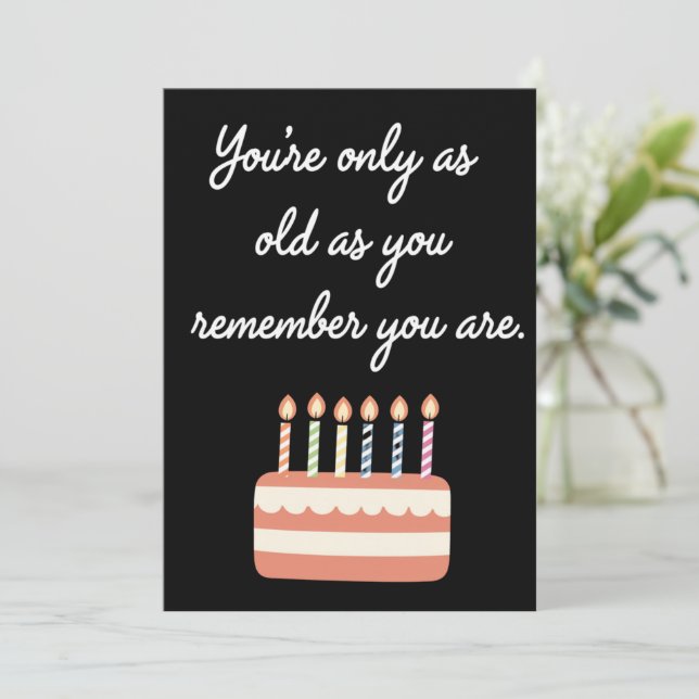 Du bist nur so alt, wie du dich erinnerst, du bist einladung (Stehend Vorderseite)