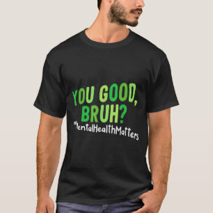 Du bist okay Bruder Psychische Gesundheit Bewussts T-Shirt
