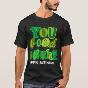 Du bist okay Bruder Psychische Gesundheitsaufkläru T-Shirt