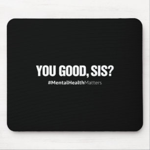 Du bist okay Schwester Psychische Gesundheit Mensc Mousepad