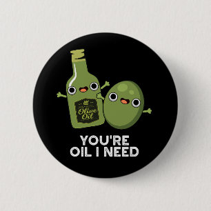 Du bist Öl, das ich brauche Funny Olive Oil Pun Da Button