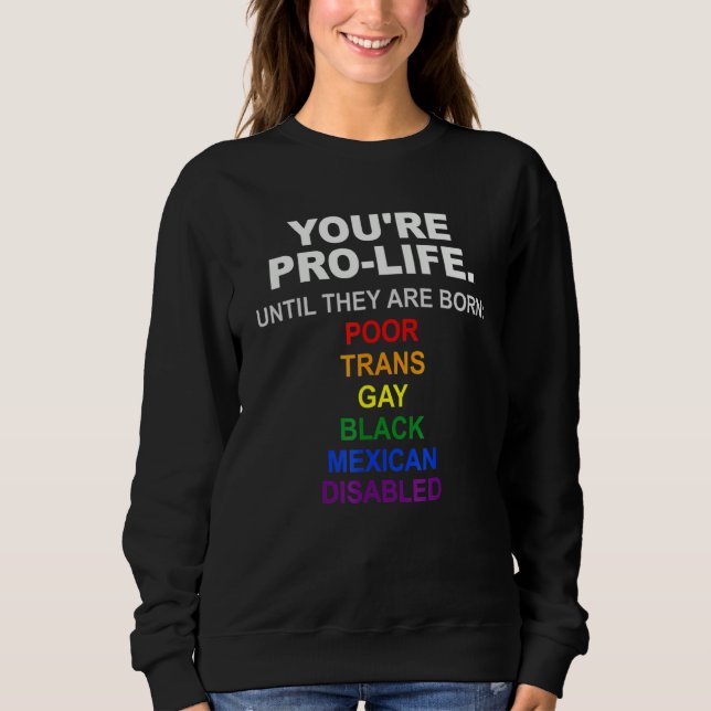 Du bist pro Leben, bis sie arm und transgeschlecht Sweatshirt (Vorderseite)