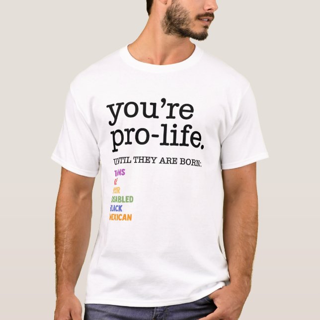 Du bist Pro-Leben, bis sie Geborene Trans Gay Poor T-Shirt (Vorderseite)