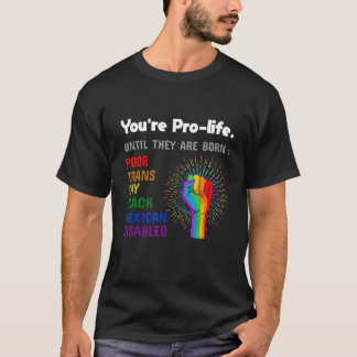 Du bist pro Life, bis sie als schwuler Stolz LGBT T-Shirt