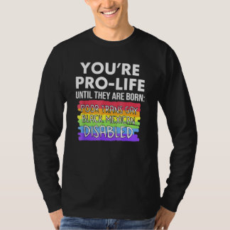 Du bist pro Life, bis sie arm, transsexuell und sc T-Shirt