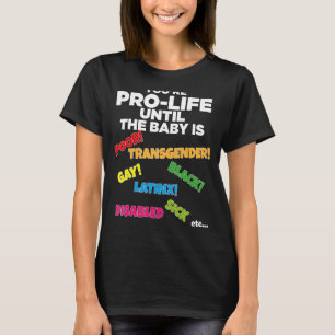 Du bist Prolife, bis sie Geboren arm sind. T-Shirt