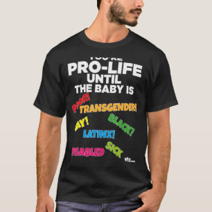 Du bist Prolife, bis sie Geboren arm sind. T-Shirt