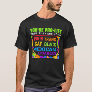 Du bist Prolife, bis sie Geborene Trans Gay LGBT s T-Shirt