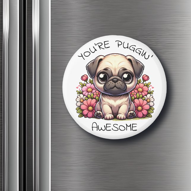 Du bist Puggin' Phantastisch | Niedlicher Mops Puf Magnet (Von Creator hochgeladen)
